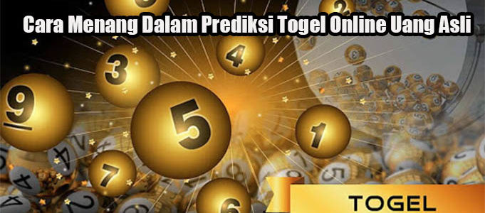 Cara Menang Dalam Prediksi Togel Online Uang Asli