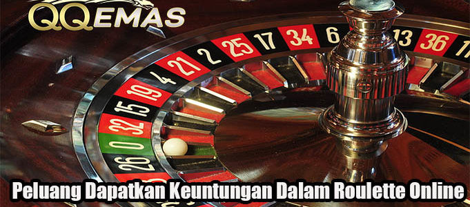 Peluang Dapatkan Keuntungan Dalam Roulette Online