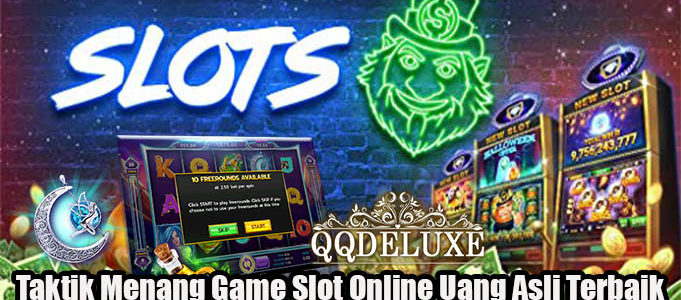 Taktik Menang Game Slot Online Uang Asli Terbaik