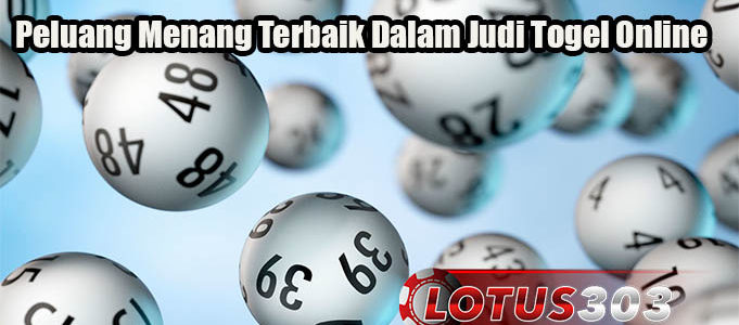 Peluang Menang Terbaik Dalam Judi Togel Online