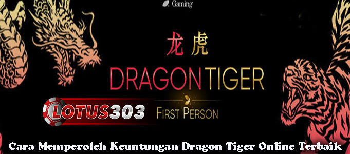 Cara Memperoleh Keuntungan Dragon Tiger Online Terbaik