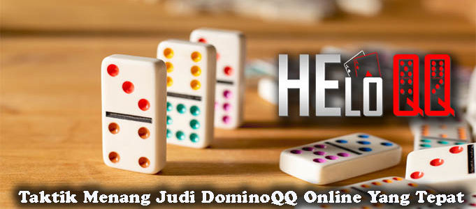 Taktik Menang Judi DominoQQ Online Yang Tepat